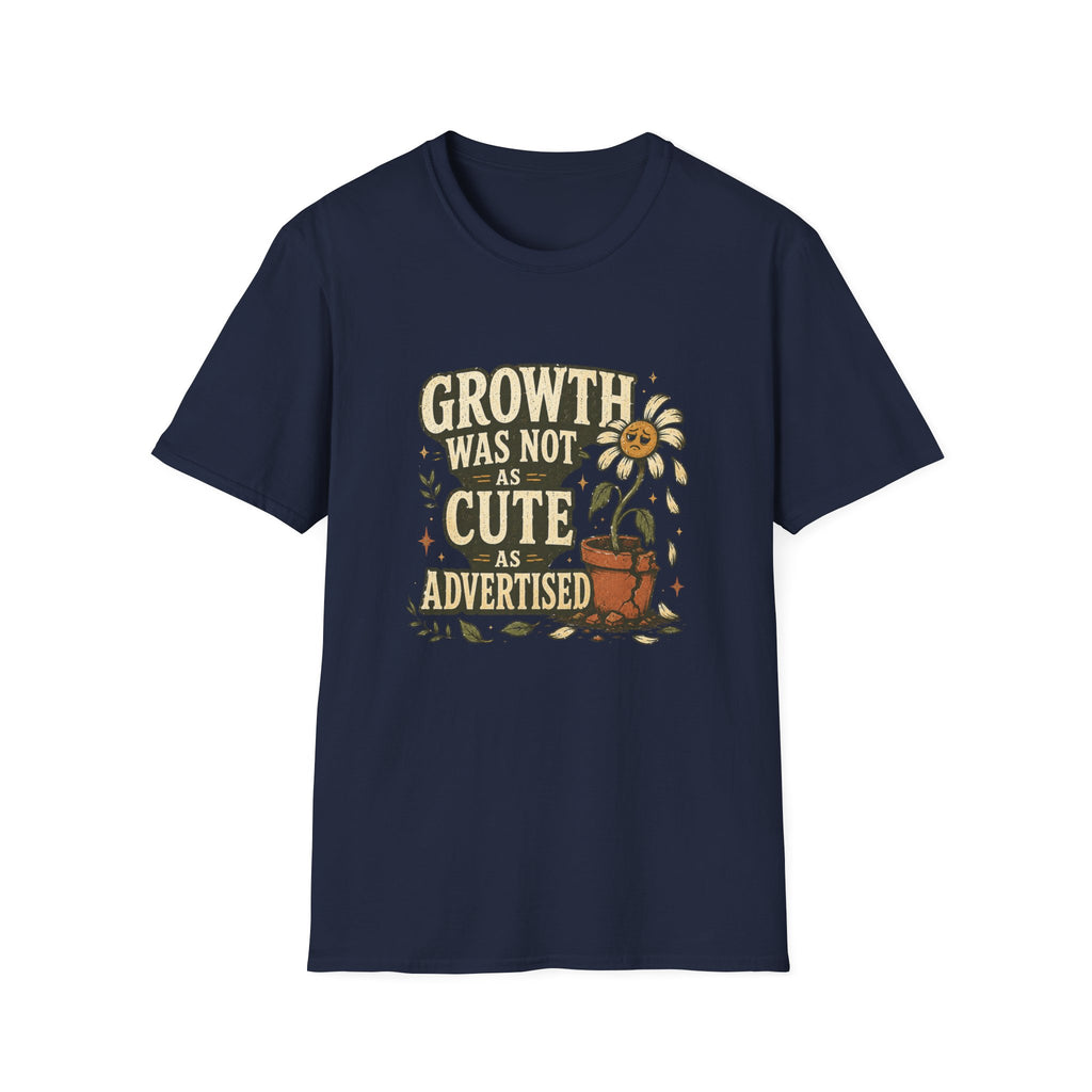 Growth Was Not Cute As Advertised T-Shirt