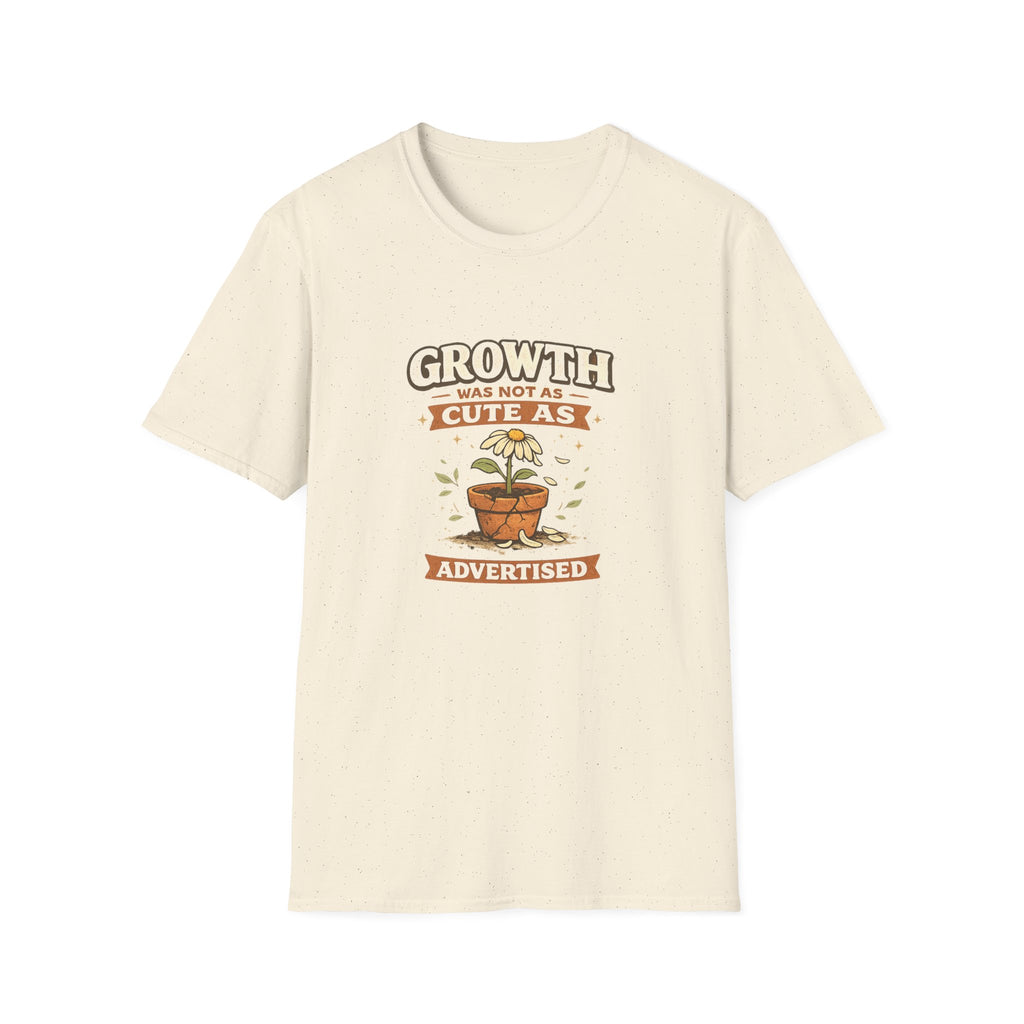 Growth Was Not Cute As Advertised T-Shirt