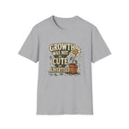 Growth Was Not Cute As Advertised T-Shirt
