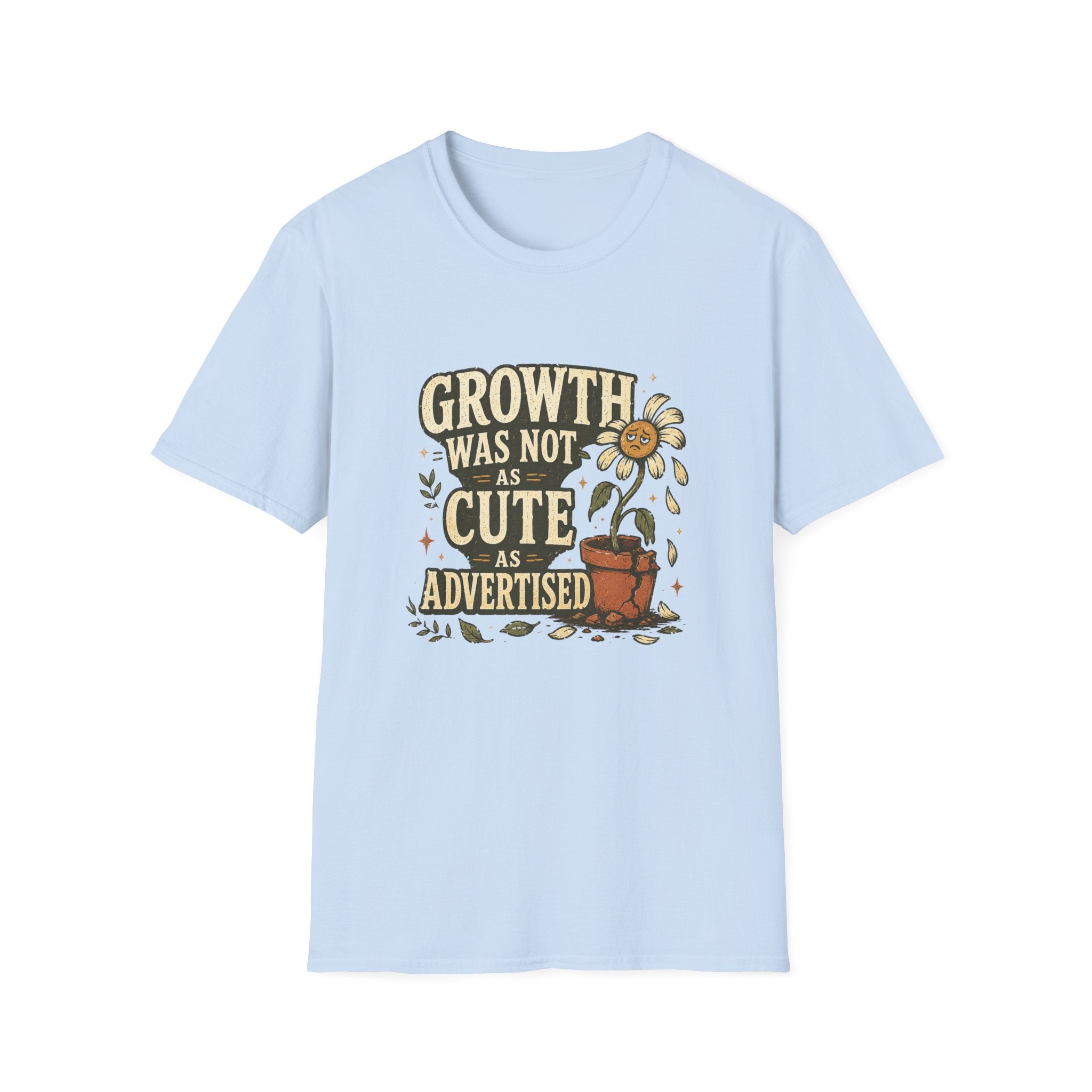 Growth Was Not Cute As Advertised T-Shirt