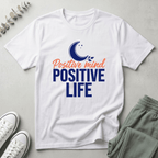 Positive Life T-Shirt