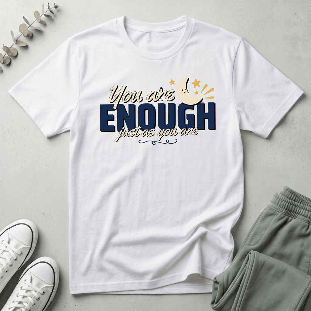 You Are Enough T-Shirt