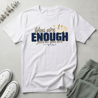 You Are Enough T-Shirt