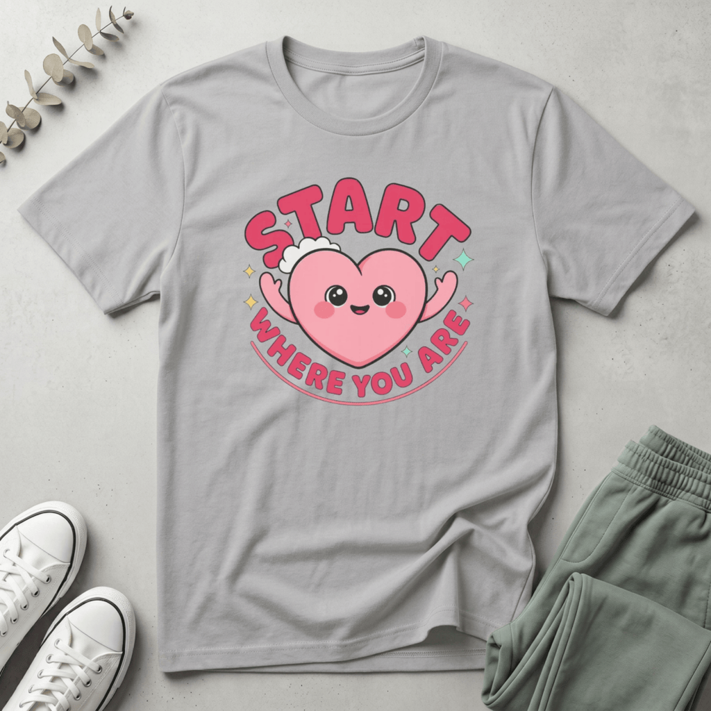 Start Where You Are T-Shirt