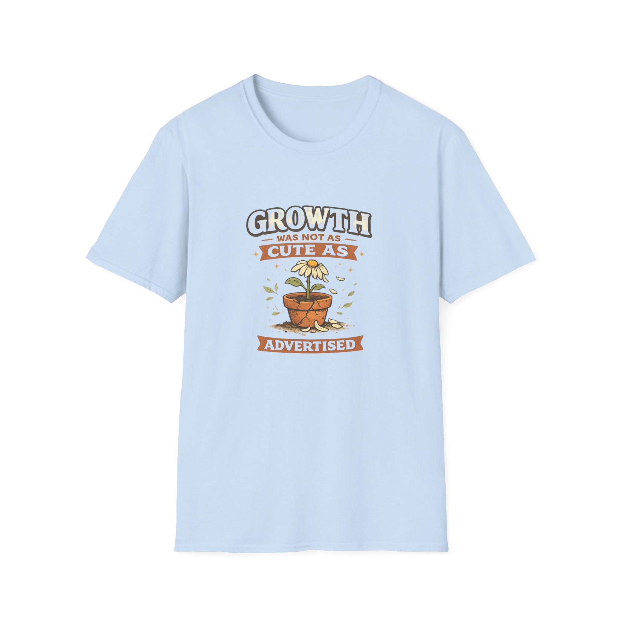 Growth Was Not Cute As Advertised T-Shirt