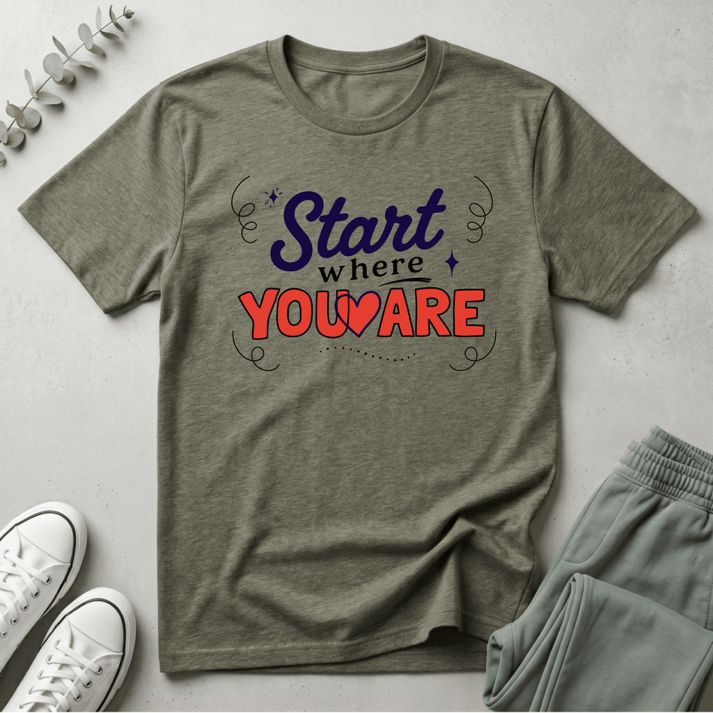 Start Where You Are T-Shirt