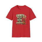 Growth Was Not Cute As Advertised T-Shirt