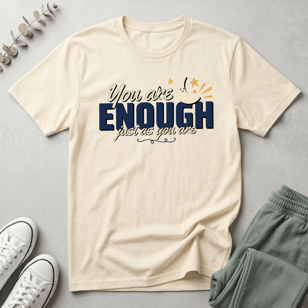 You Are Enough T-Shirt
