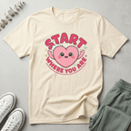 Start Where You Are T-Shirt