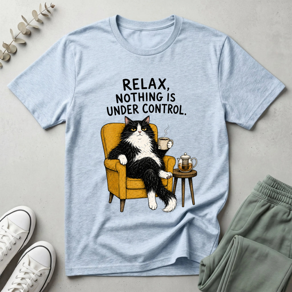 Relax Nothing Is Under Control T-Shirt
