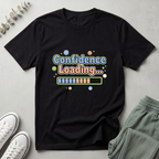 Confidence Loading ... T-Shirt