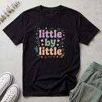 Little By Little T-Shirt