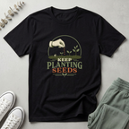 Keep Planting Seeds T-Shirt