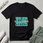You Are Enough T-Shirt