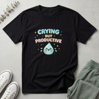 Crying But Productive T-Shirt