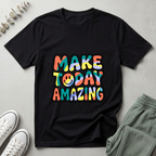 Make Today Amazing T-Shirt