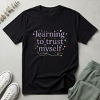 Learning To Trust Myself T-Shirt