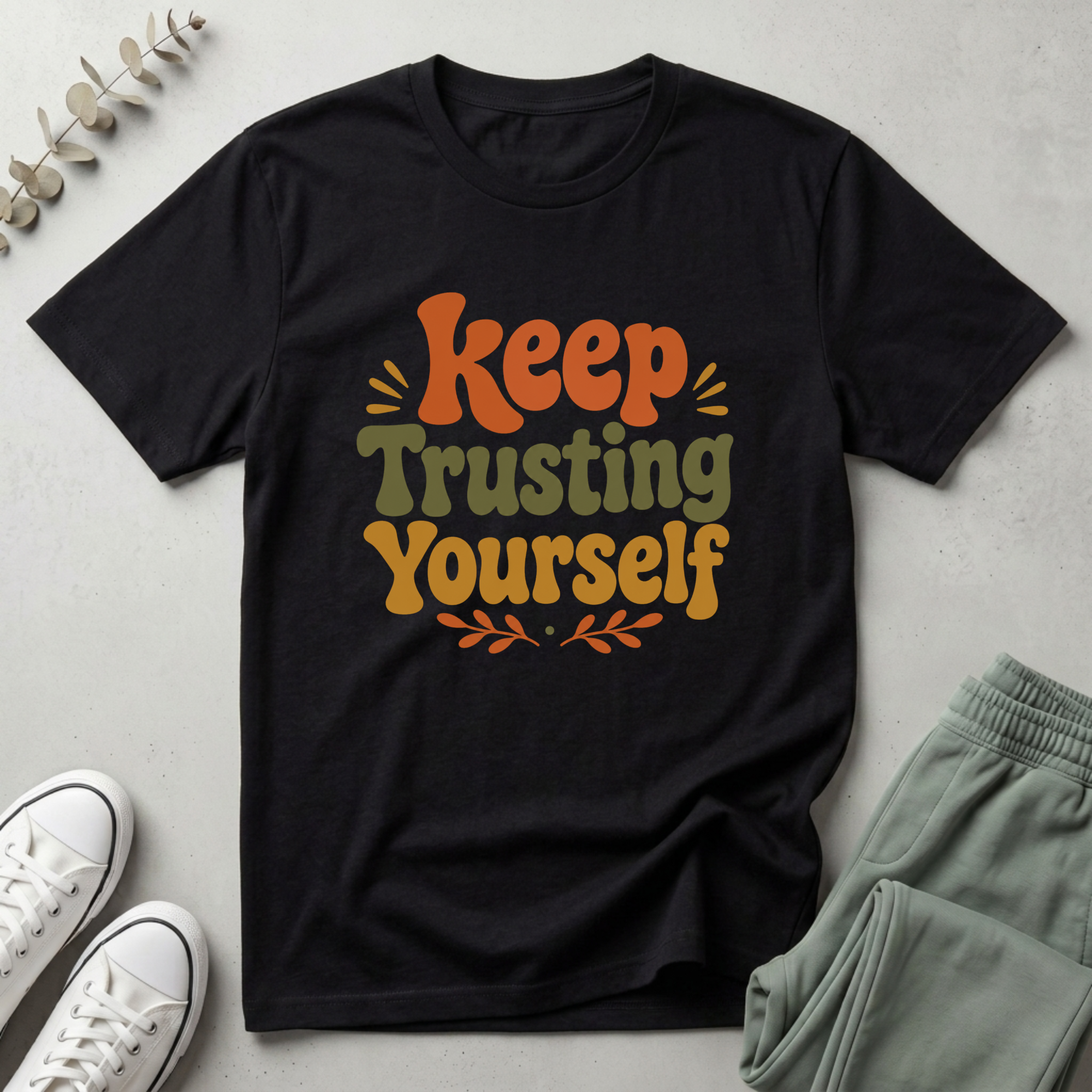 Keep Trusting Yourself T-Shirt