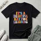 It's A Beautiful Day To Learning T-Shirt