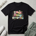 I Love Tiny Progress T-Shirt