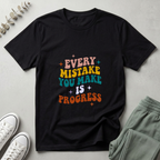 Every Mistake You Make Is Progress T-Shirt