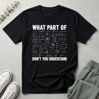 What Part You Don't Understand T-Shirt