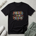 Progress Over Pressure T-Shirt