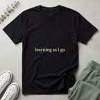 Learning As I Go T-Shirt