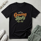 Growing Slowly T-Shirt