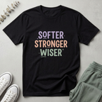 Softer Stronger Wiser T-Shirt