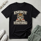 Energy Is Everything T-Shirt