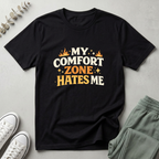 My Comfort Zone Hates Me T-Shirt