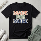 Made For More T-Shirt