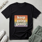 Keep Going Gently T-Shirt