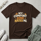 My Comfort Zone Hates Me T-Shirt
