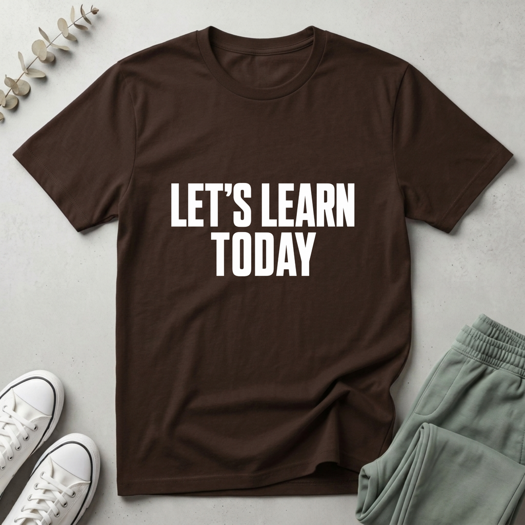 Let's Learn Today T-Shirt