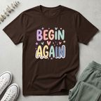 Begin Again T-Shirt