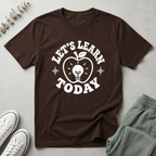 Let's Learn Today T-Shirt