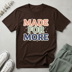 Made For More T-Shirt