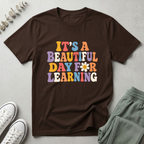 It's A Beautiful Day To Learning T-Shirt