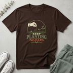 Keep Planting Seeds T-Shirt
