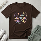 Be Kind To Your Mind T-Shirt
