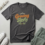 Growing Slowly T-Shirt