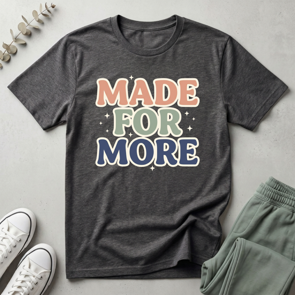 Made For More T-Shirt
