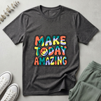 Make Today Amazing T-Shirt