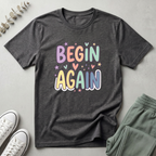 Begin Again T-Shirt