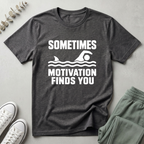Sometimes Motivation Finds You T-Shirt