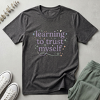Learning To Trust Myself T-Shirt