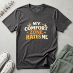 My Comfort Zone Hates Me T-Shirt