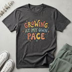 Growing At My Own Pace T-Shirt